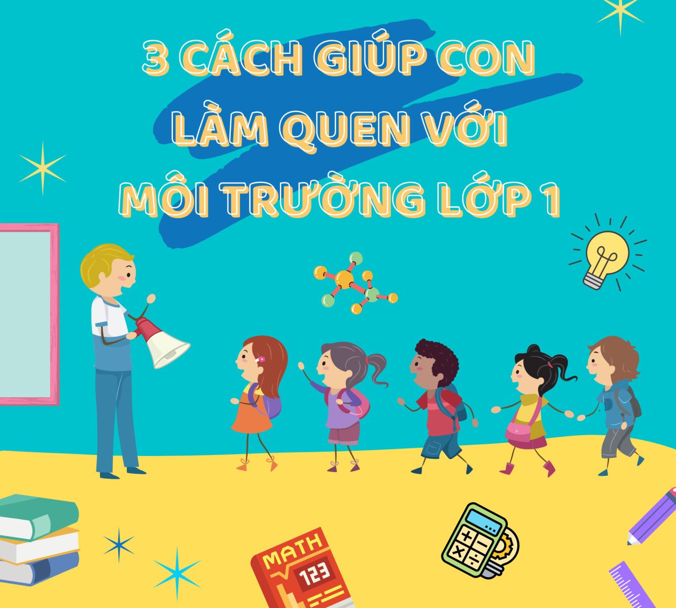 3 cách giúp con làm quen môi trường lớp 1